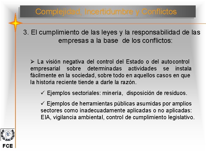 Complejidad, Incertidumbre y Conflictos 3. El cumplimiento de las leyes y la responsabilidad de