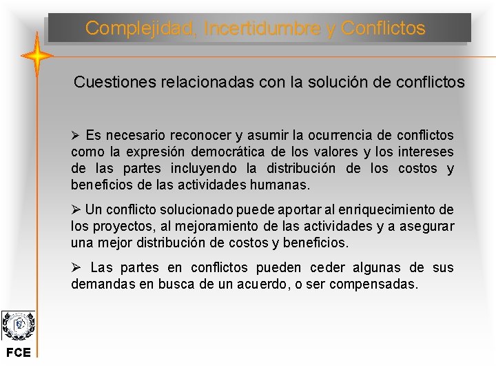 Complejidad, Incertidumbre y Conflictos Cuestiones relacionadas con la solución de conflictos Ø Es necesario