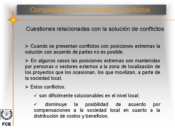 Complejidad, Incertidumbre y Conflictos Cuestiones relacionadas con la solución de conflictos Ø Cuando se