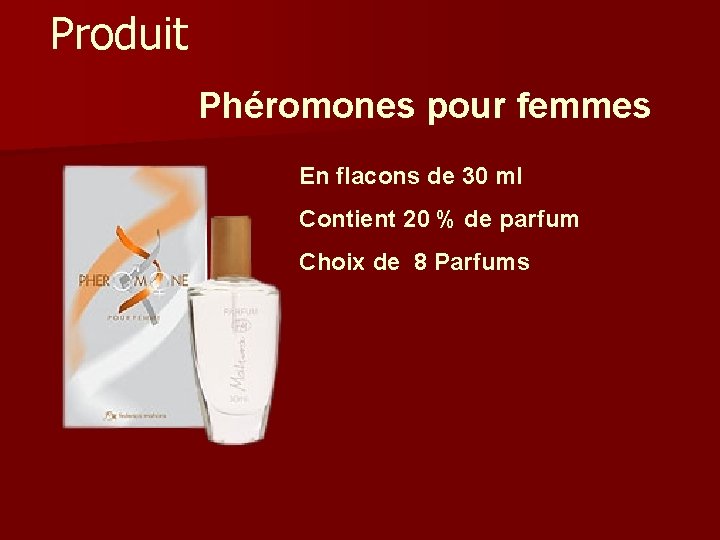 Produit Phéromones pour femmes En flacons de 30 ml Contient 20 % de parfum