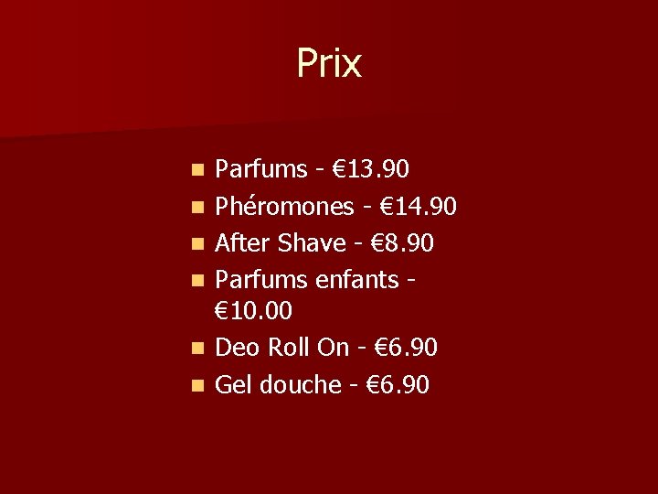 Prix n n n Parfums - € 13. 90 Phéromones - € 14. 90