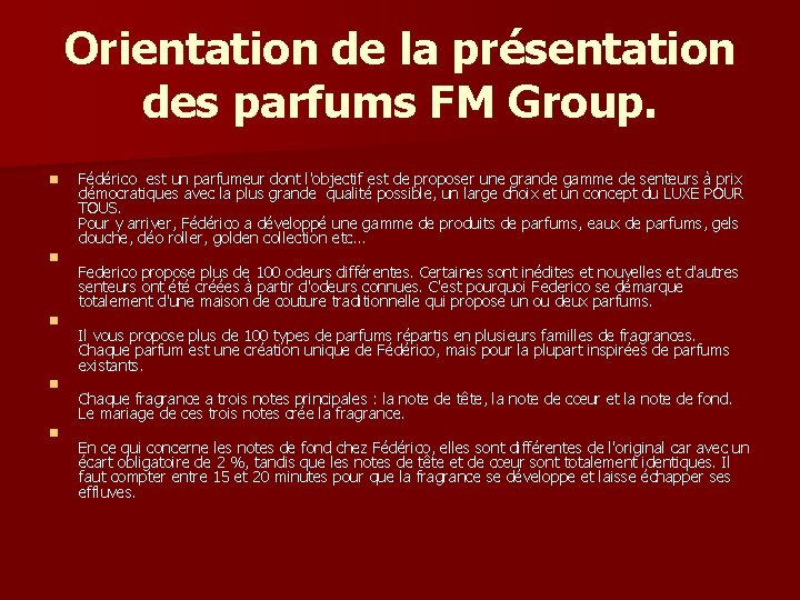 Orientation de la présentation des parfums FM Group. n n n Fédérico est un