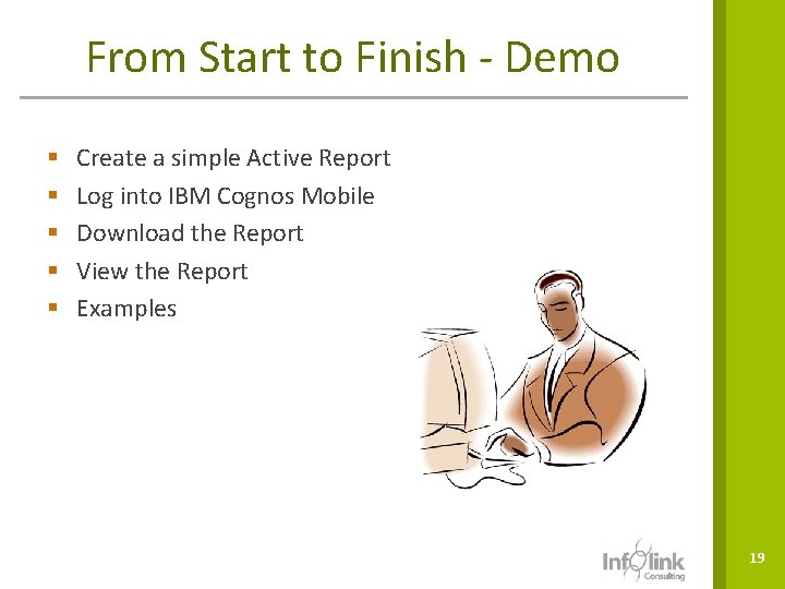 From Start to Finish - Demo § § § Create a simple Active Report