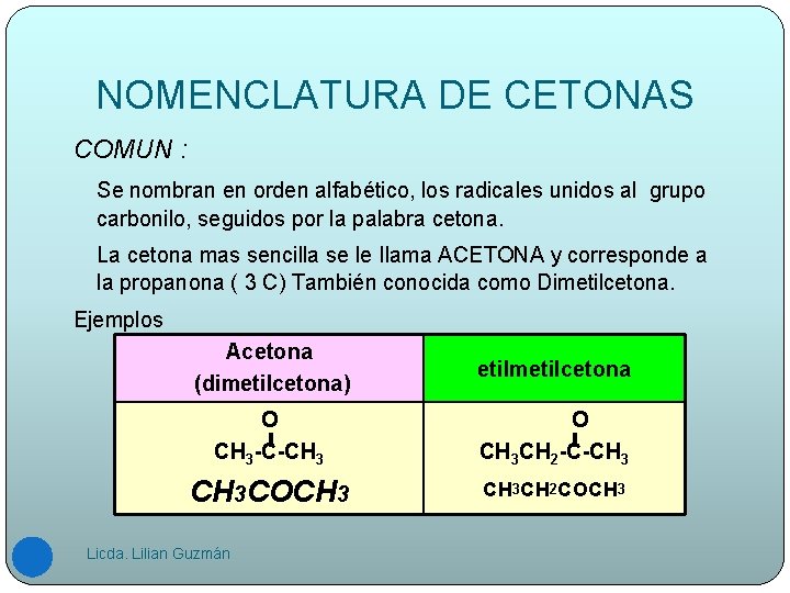 NOMENCLATURA DE CETONAS COMUN : Se nombran en orden alfabético, los radicales unidos al
