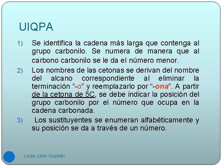 UIQPA 1) 2) 3) Se identifica la cadena más larga que contenga al grupo