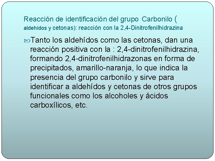 Reacción de identificación del grupo Carbonilo ( aldehídos y cetonas): reacción con la 2,