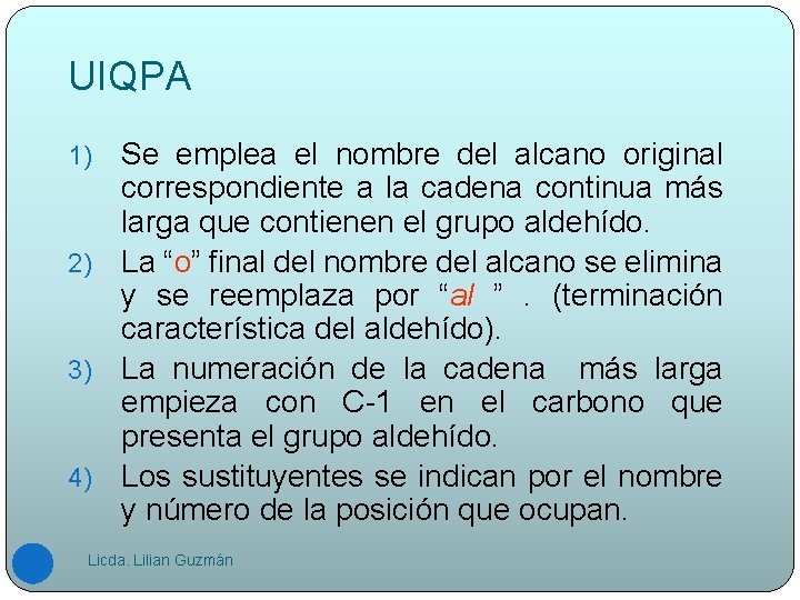 UIQPA Se emplea el nombre del alcano original correspondiente a la cadena continua más