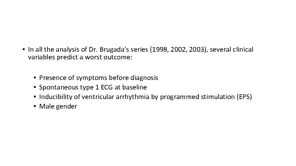  • In all the analysis of Dr. Brugada’s series (1998, 2002, 2003), several