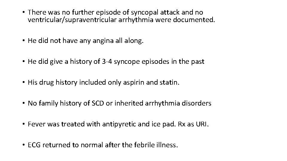  • There was no further episode of syncopal attack and no ventricular/supraventricular arrhythmia