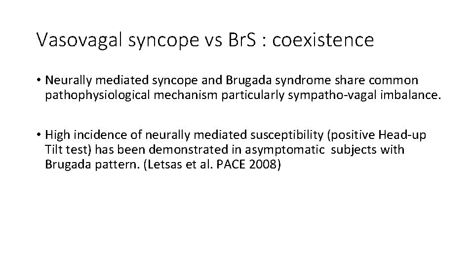 Vasovagal syncope vs Br. S : coexistence • Neurally mediated syncope and Brugada syndrome