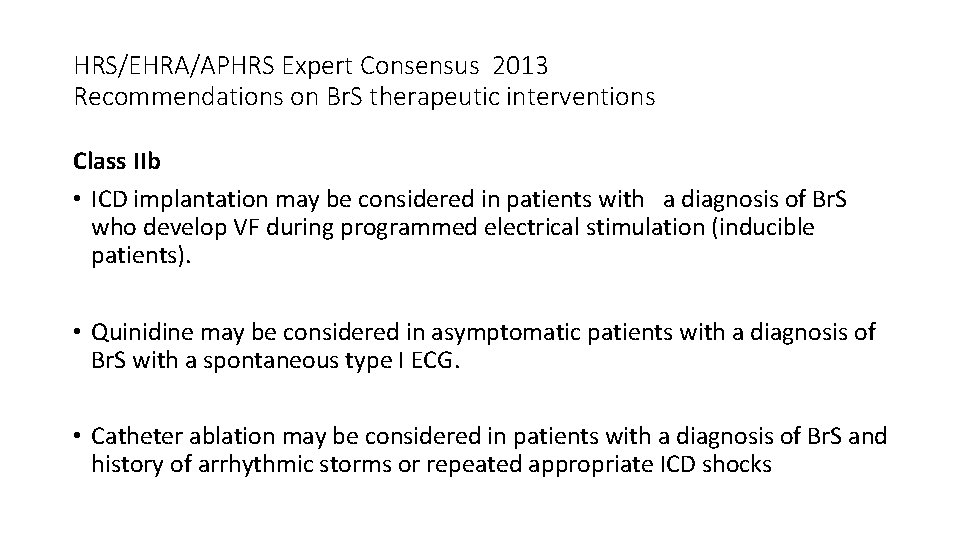 HRS/EHRA/APHRS Expert Consensus 2013 Recommendations on Br. S therapeutic interventions Class IIb • ICD