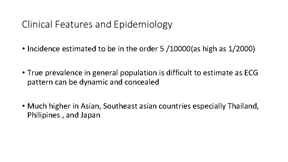 Clinical Features and Epidemiology • Incidence estimated to be in the order 5 /10000(as