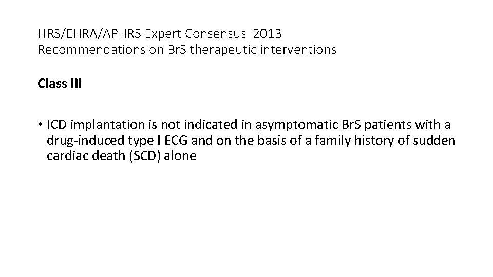 HRS/EHRA/APHRS Expert Consensus 2013 Recommendations on Br. S therapeutic interventions Class III • ICD