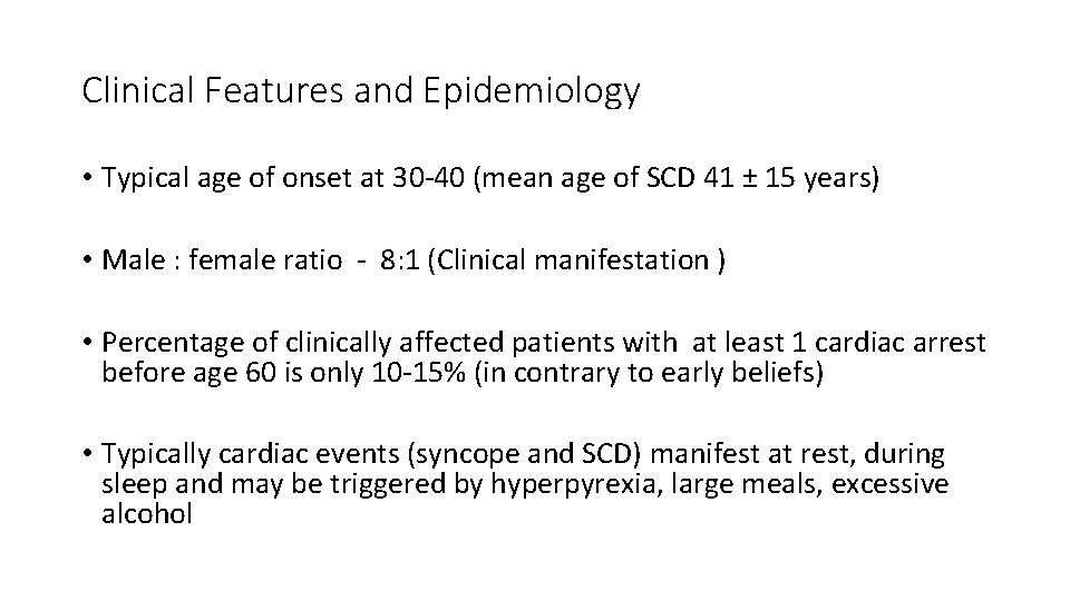 Clinical Features and Epidemiology • Typical age of onset at 30 -40 (mean age