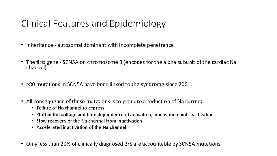 Clinical Features and Epidemiology • Inheritance - autosomal dominant with incomplete penetrance • The