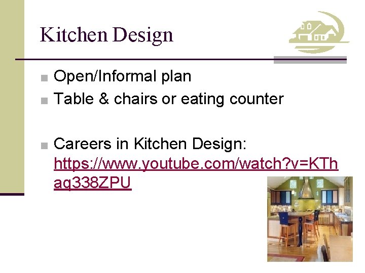 Kitchen Design ■ Open/Informal plan ■ Table & chairs or eating counter ■ Careers