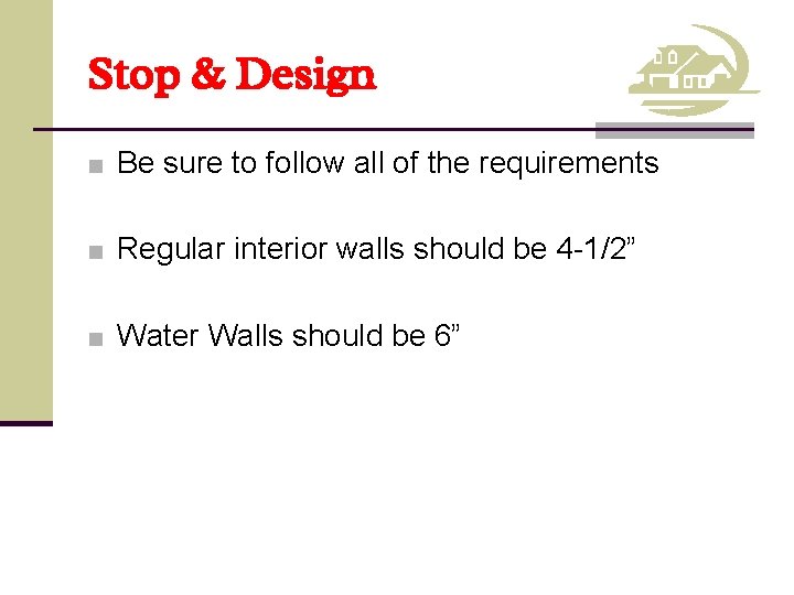 Stop & Design ■ Be sure to follow all of the requirements ■ Regular