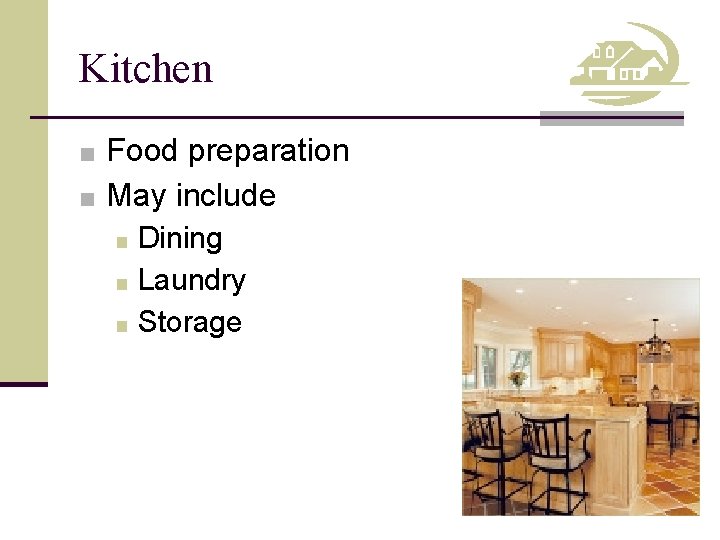 Kitchen ■ Food preparation ■ May include ■ Dining ■ Laundry ■ Storage 