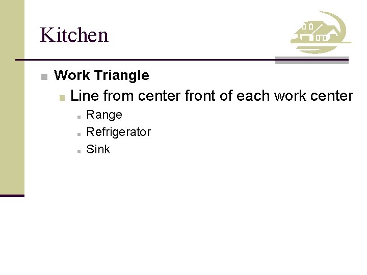 Kitchen ■ Work Triangle ■ Line from center front of each work center ■