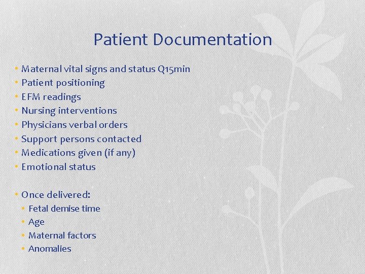Patient Documentation • • Maternal vital signs and status Q 15 min Patient positioning