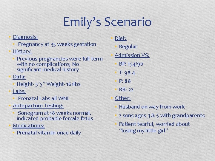 Emily’s Scenario • Diagnosis: • Pregnancy at 35 weeks gestation • History: • Previous