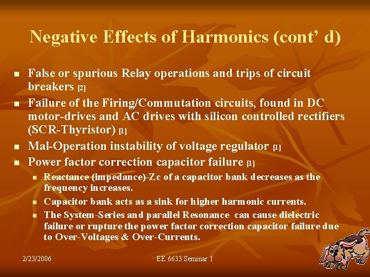 Negative Effects of Harmonics (cont’ d) n n False or spurious Relay operations and