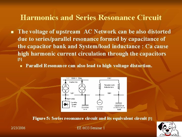 Harmonics and Series Resonance Circuit n The voltage of upstream AC Network can be