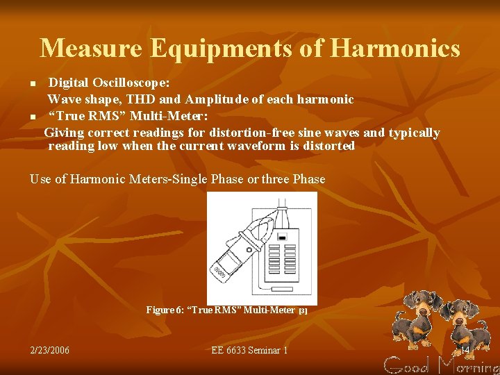 Measure Equipments of Harmonics Digital Oscilloscope: Wave shape, THD and Amplitude of each harmonic