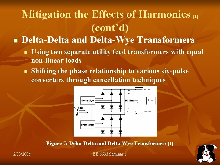 Mitigation the Effects of Harmonics (cont’d) [1] n Delta-Delta and Delta-Wye Transformers n n