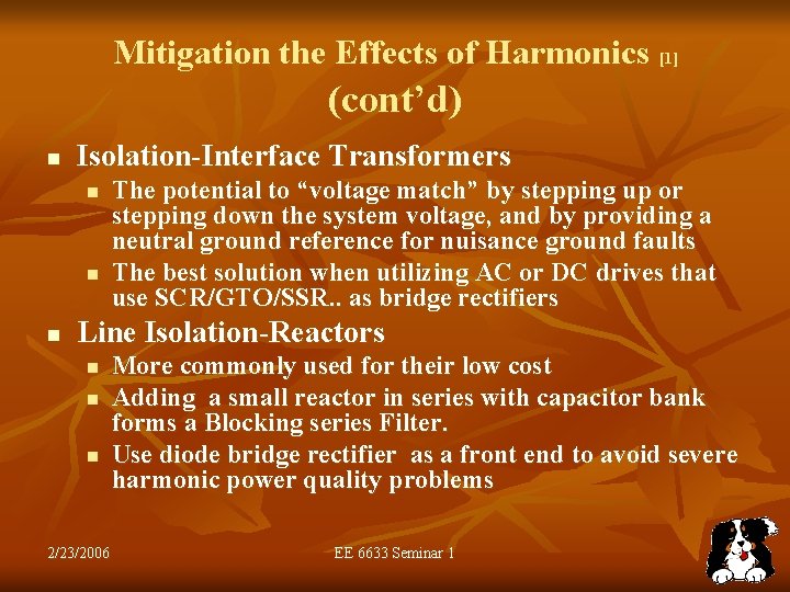Mitigation the Effects of Harmonics [1] (cont’d) n Isolation-Interface Transformers n n n The
