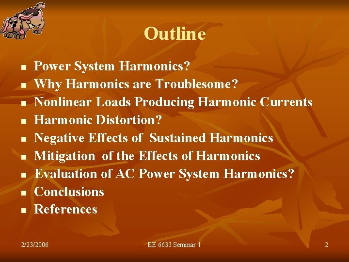 Outline n n n n n Power System Harmonics? Why Harmonics are Troublesome? Nonlinear