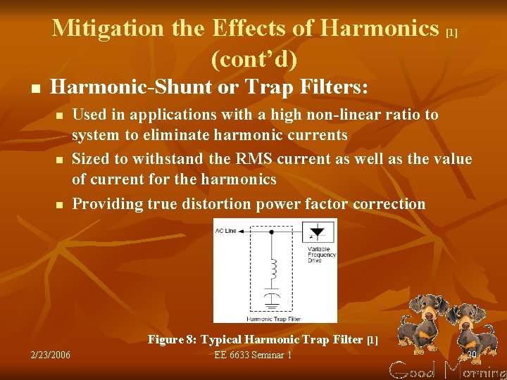 Mitigation the Effects of Harmonics (cont’d) Harmonic-Shunt or Trap Filters: [1] n n Used