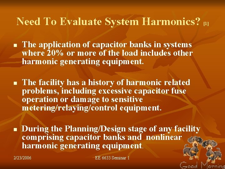 Need To Evaluate System Harmonics? n n n [1] The application of capacitor banks