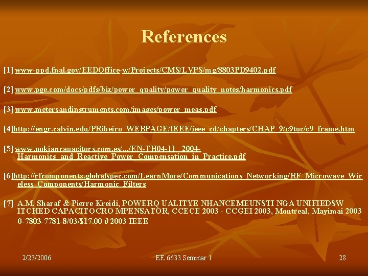 References [1] www-ppd. fnal. gov/EEDOffice-w/Projects/CMS/LVPS/mg/8803 PD 9402. pdf [2] www. pge. com/docs/pdfs/biz/power_quality_notes/harmonics. pdf [3]