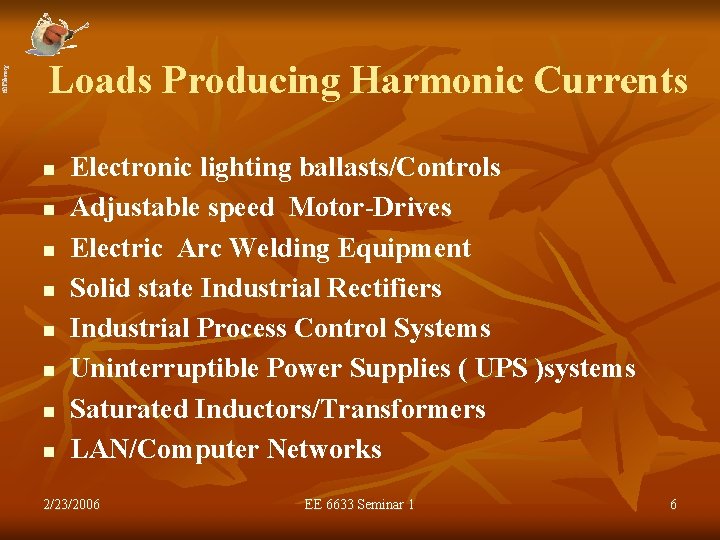 Loads Producing Harmonic Currents n n n n Electronic lighting ballasts/Controls Adjustable speed Motor-Drives