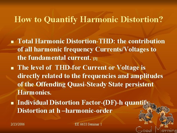 How to Quantify Harmonic Distortion? n n n Total Harmonic Distortion-THD: the contribution of