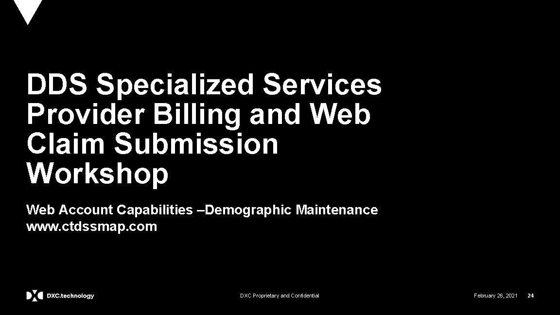 DDS Specialized Services Provider Billing and Web Claim Submission Workshop Web Account Capabilities –Demographic