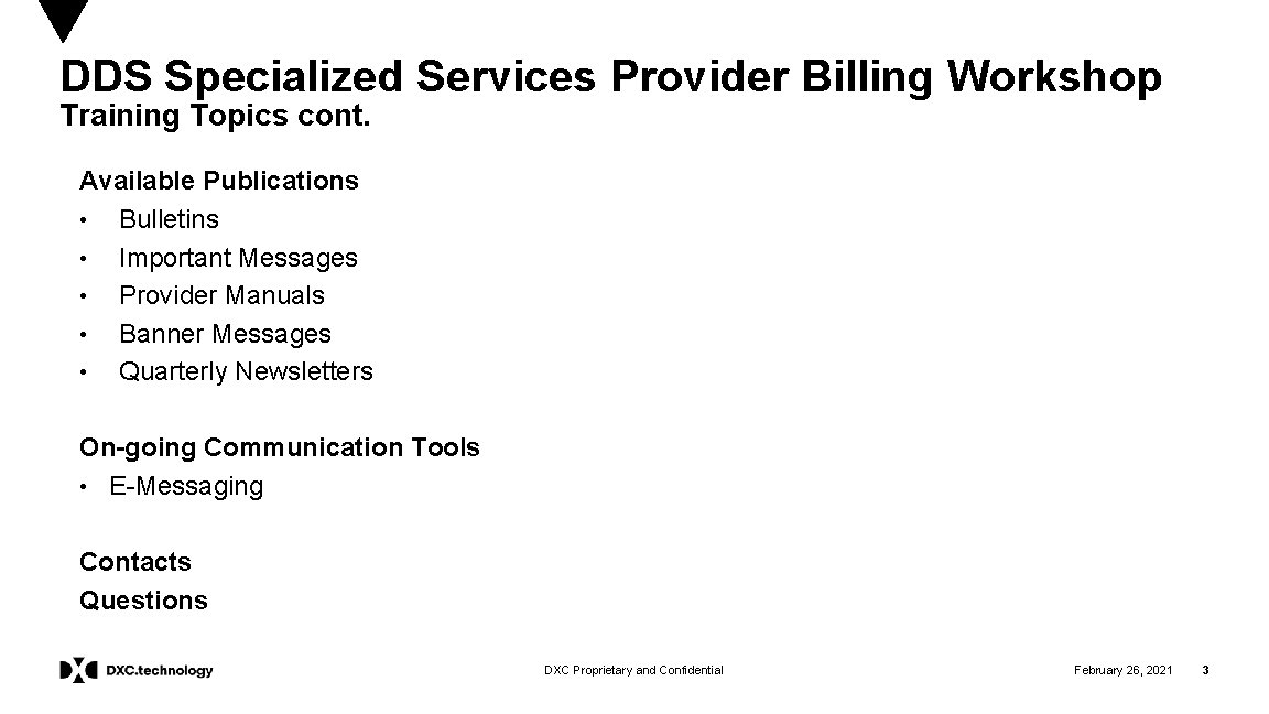 DDS Specialized Services Provider Billing Workshop Training Topics cont. Available Publications • Bulletins •