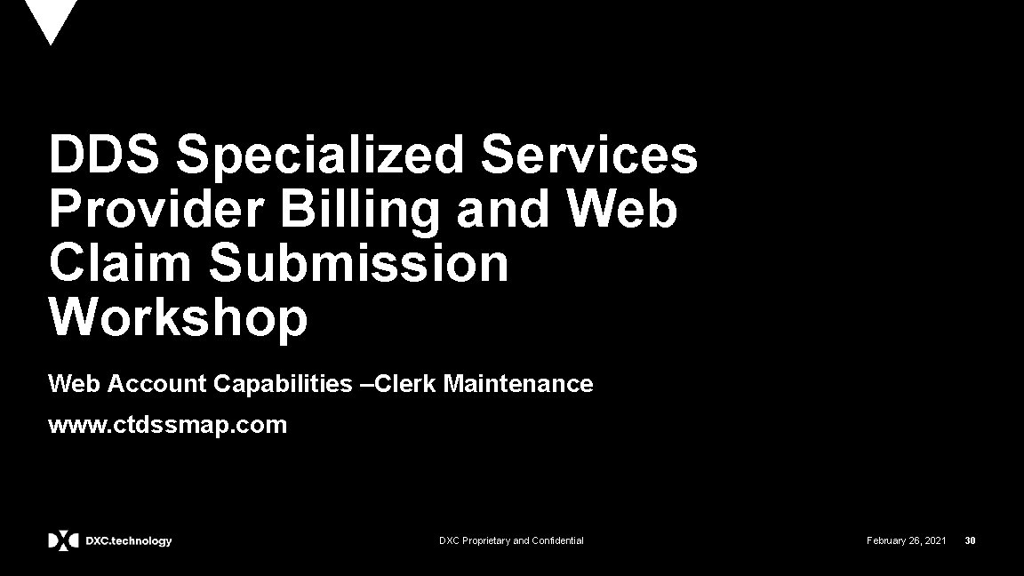 DDS Specialized Services Provider Billing and Web Claim Submission Workshop Web Account Capabilities –Clerk