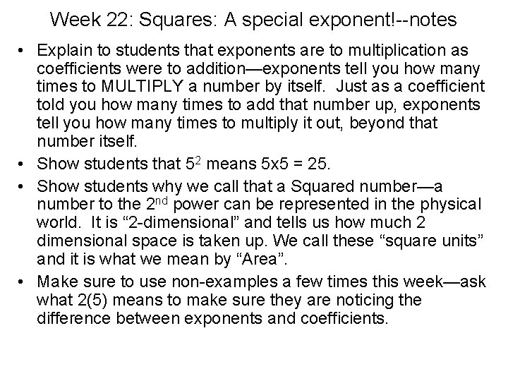 Week 22: Squares: A special exponent!--notes • Explain to students that exponents are to