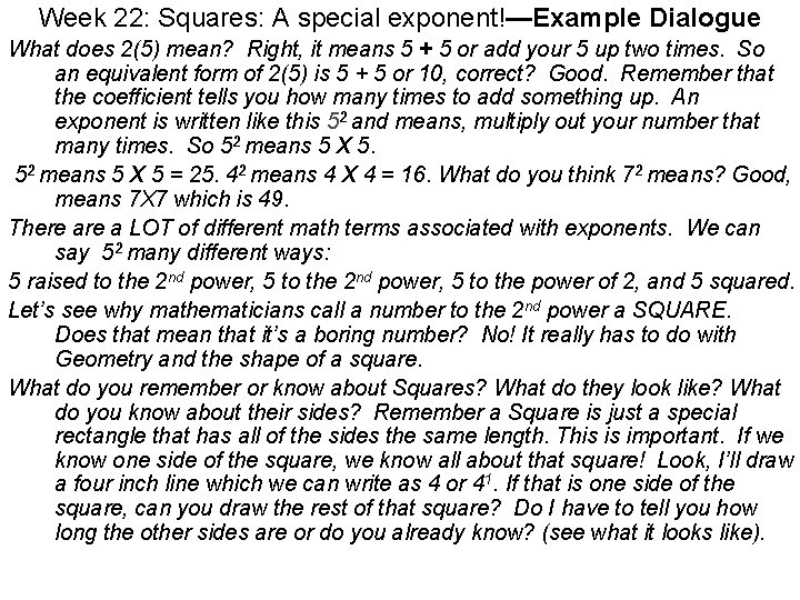 Week 22: Squares: A special exponent!—Example Dialogue What does 2(5) mean? Right, it means