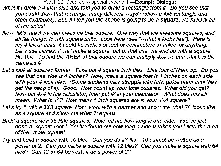 Week 22 Squares: A special exponent!—Example Dialogue What if I drew a 4 inch