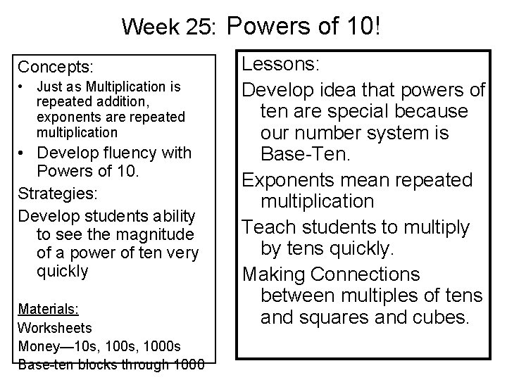 Week 25: Powers of 10! Concepts: • Just as Multiplication is repeated addition, exponents