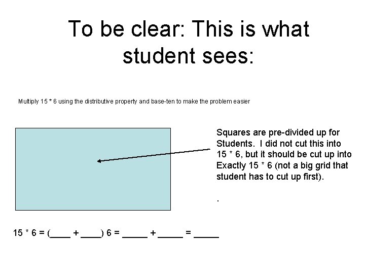 To be clear: This is what student sees: Multiply 15 * 6 using the