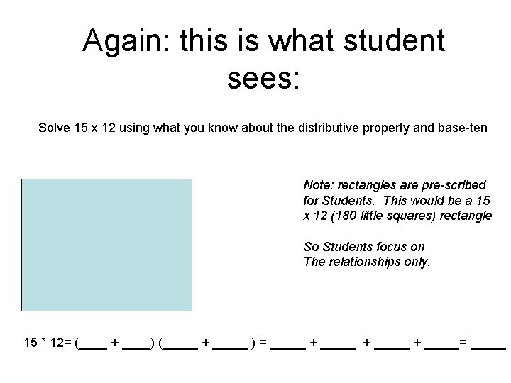 Again: this is what student sees: Solve 15 x 12 using what you know