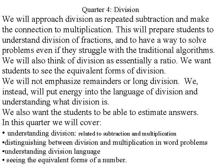 Quarter 4: Division We will approach division as repeated subtraction and make the connection