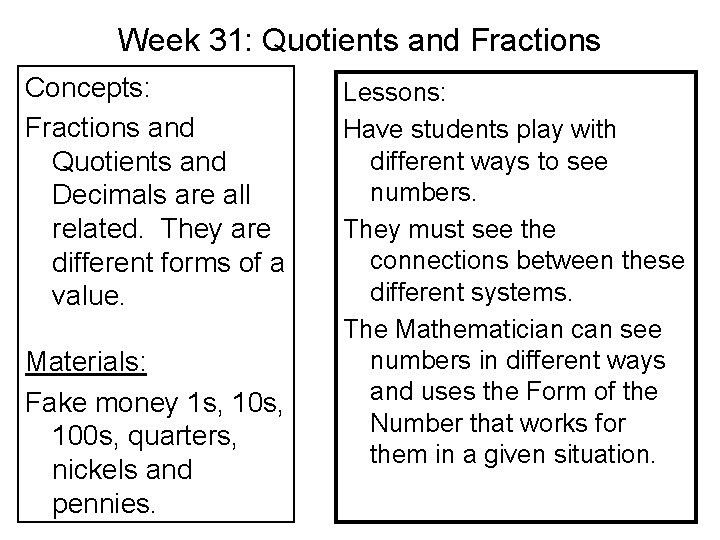 Week 31: Quotients and Fractions Concepts: Fractions and Quotients and Decimals are all related.