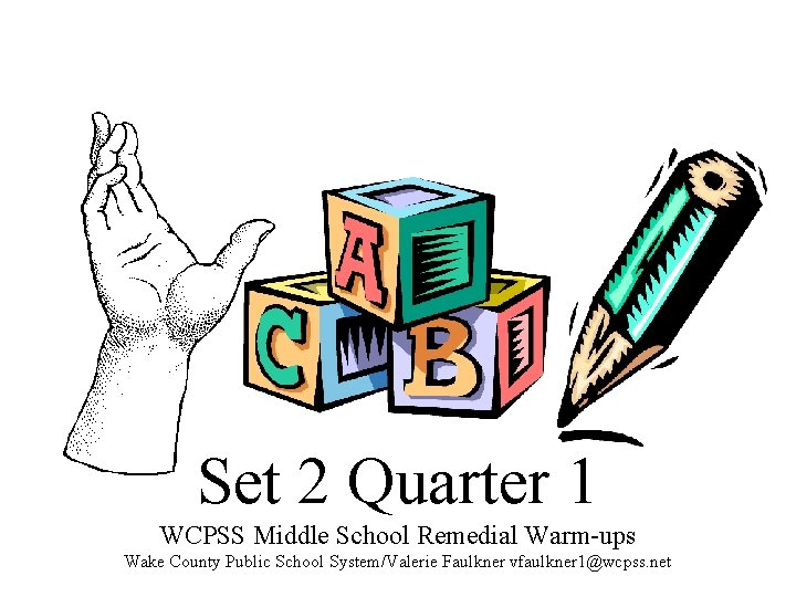 Set 2 Quarter 1 WCPSS Middle School Remedial Warm-ups Wake County Public School System/Valerie