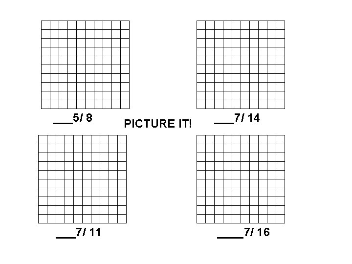 ___5/ 8 ___7/ 11 PICTURE IT! ___7/ 14 ____7/ 16 