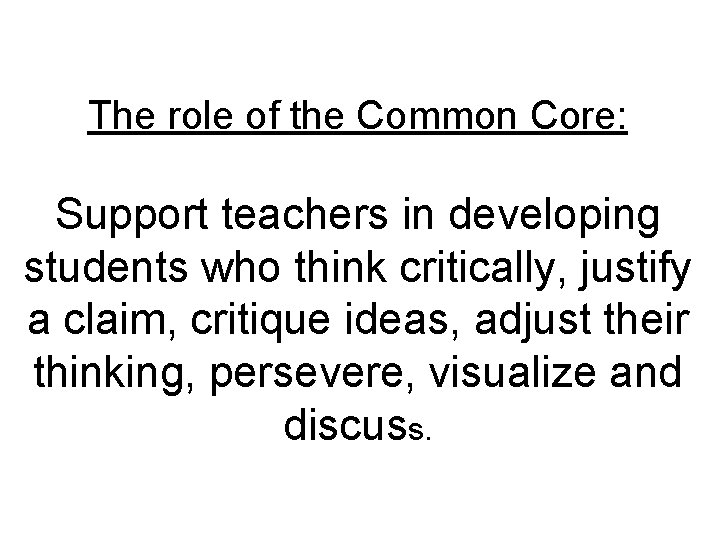 The role of the Common Core: Support teachers in developing students who think critically,